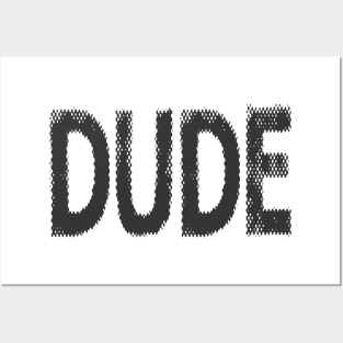 DUDE Posters and Art